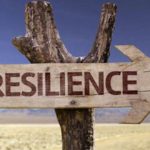 RESILIENCE – WHEN GOING GETS TOUGH, TOUGH GETS GOING.